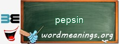 WordMeaning blackboard for pepsin